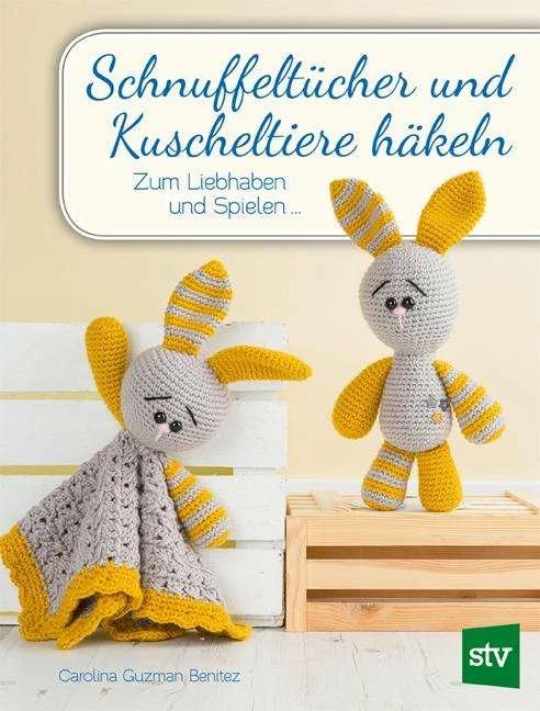Produktbild Schnuffeltücher und Kuscheltiere häkeln (Deutsch, Carolina Guzman-Benitez, Nina Schön, 2018)