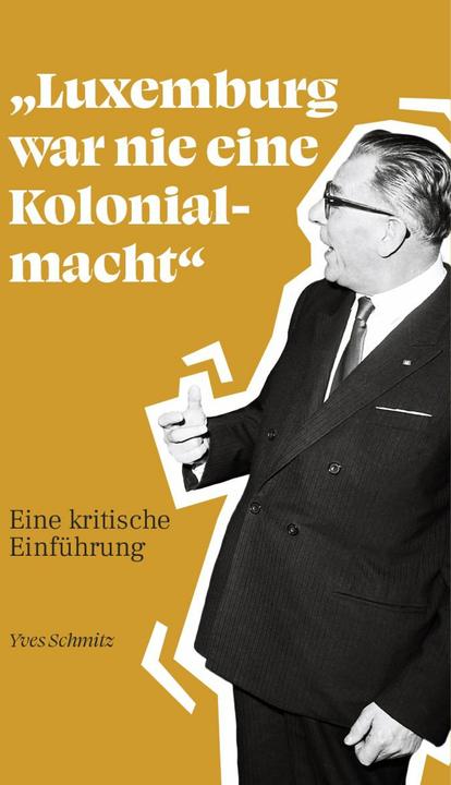 Immagine prodotto Luxemburg war nie eine Kolonialmacht' (Tedesco, Yves Schmitz, Direzione22, 2024)