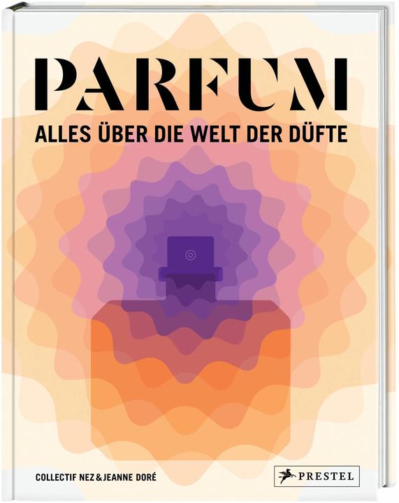 PARFUM: Alles über die Welt der Düfte (Allemand, Collectif Nez, Jeanne Doré, Mark Buxton, Stefanie Hanssen, 2021)
