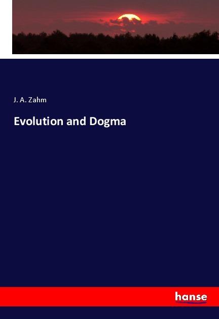 Produktbild Evolution and Dogma (Deutsch, J. A. Zahm, 2019)