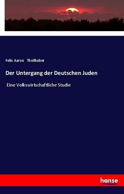Produktbild Der Untergang der Deutschen Juden (Deutsch, Felix Aaron Theilhaber, 2018)
