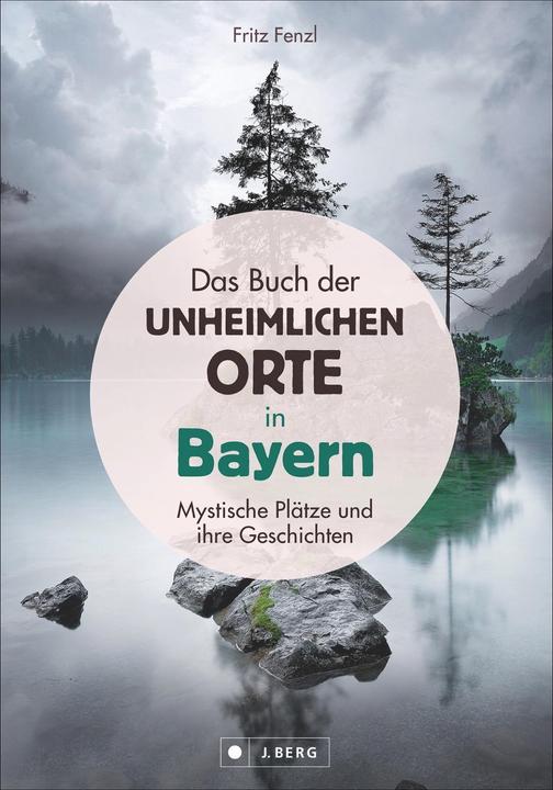 Produktbild Das Buch der unheimlichen Orte in Bayern (Deutsch, Fritz Fenzl, 2022)