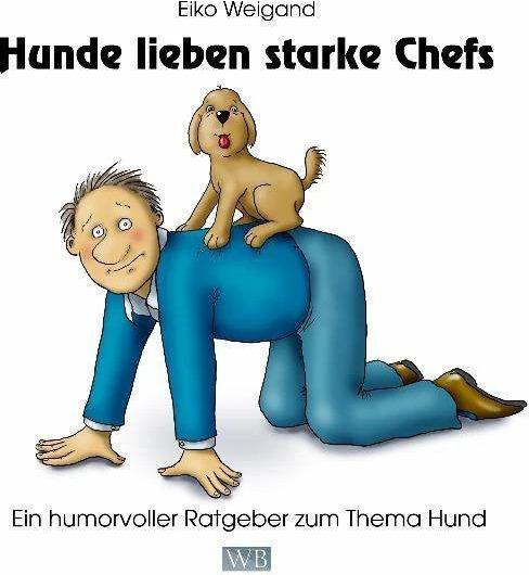 Actual product image Hunde lieben starke Chefs (German, Eiko Weigand, 2011)