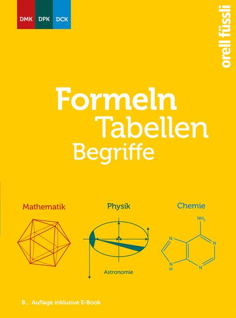 Actual product image Formeln, Tabellen, Begriffe – inkl. E-Book (German, DMK Swiss-German Mathematics Commission Mr René Kaeslin, DPK Swiss-German Physics Commission Mr Remo Jakob, DCK Swiss-German Chemistry Commission, 2022)