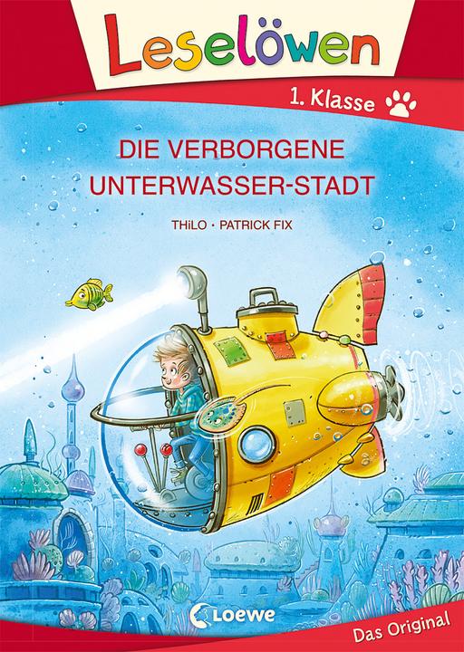 Produktbild Leselöwen 1. Klasse - Die verborgene Unterwasser-Stadt (Deutsch, Patrick Fix, THiLO, Loewe Erstlesebücher, 2021)