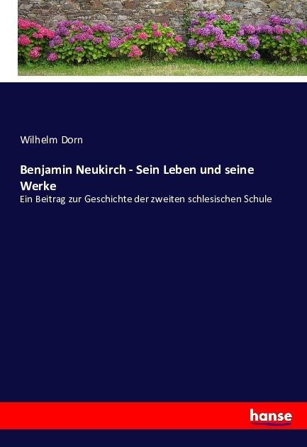 Immagine prodotto Benjamin Neukirch - La sua vita e le sue opere (Wilhelm Dorn, Tedesco)