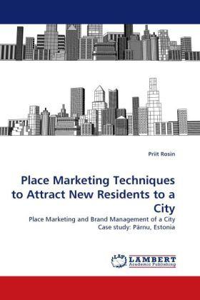 Produktbild Place Marketing Techniques to Attract New Residents to a City (Deutsch, Priit Rosin, 2010)