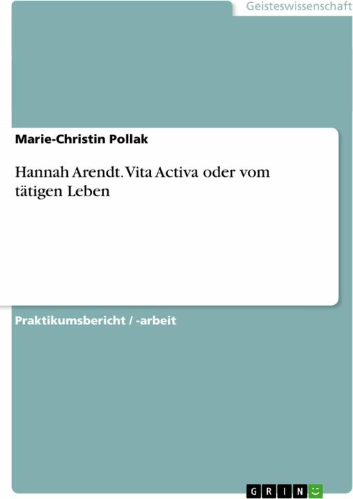 Produktbild Hannah Arendt. Vita Activa oder vom tätigen Leben (Deutsch, Marie-Christin Pollak, 2007)