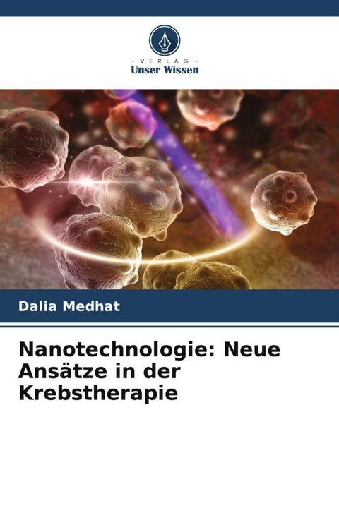 Produktbild Nanotechnologie: Neue Ansätze in der Krebstherapie (Deutsch, Dalia Medhat, Sherien M. El-Daly, Jihan Hussein, 2023)