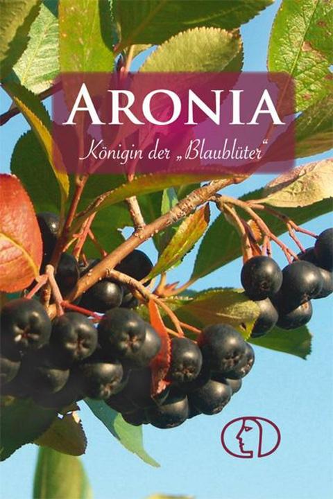 Produktbild Aronia - Königin der Blaublüter (Deutsch, Renate Petra Mehrwald, 2016)