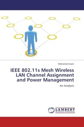Image du produit IEEE 802.11s Mesh Wireless LAN Channel Assignment and Power Management (Mohamed Esam, 2011)