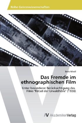 Produktbild Das Fremde im ethnographischen Film (Deutsch, Boris Miedl, 2013)