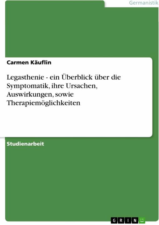 Produktbild Legasthenie - ein berblick ber die Symptomatik, ihre Ursachen, Auswirkungen, sowie Therapiemgli (Deutsch, Carmen Käuflin, 2011)