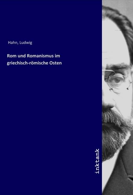 Produktbild Rom und Romanismus im griechisch-römische Osten (Ludwig Hahn, 2019)