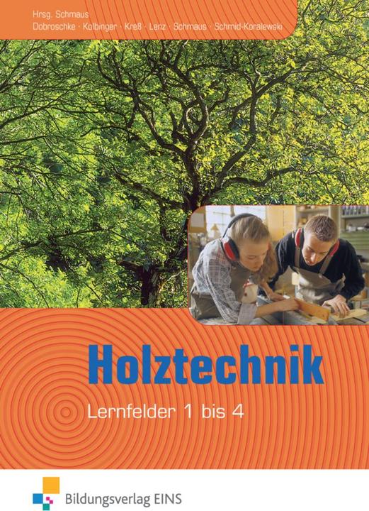 Produktbild Holztechnik. Lernfeld 1 bis 4. Lehr-/Fachbuch (Deutsch, Anton/Kress, Dobroschke, Philipp/Kolbinger, Gerdua, 2012)