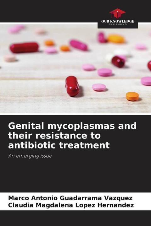 Produktbild Genital mycoplasmas and their resistance to antibiotic treatment (Deutsch, Claudia Magdalena López Hernández, Marco Antonio Guadarrama Vázquez, 2023)