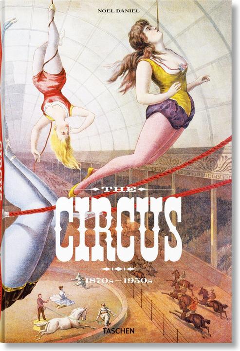 Produktbild The Circus. 1870s–1950s (Deutsch, Englisch, Französisch, Fred Dahlinger, 2021)