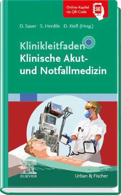 Produktbild Klinikleitfaden Klinische Akut- und Notfallmedizin (Deutsch, Daniel Kiefl, Dorothea Sauer, Steffen Herdtle, 2023)