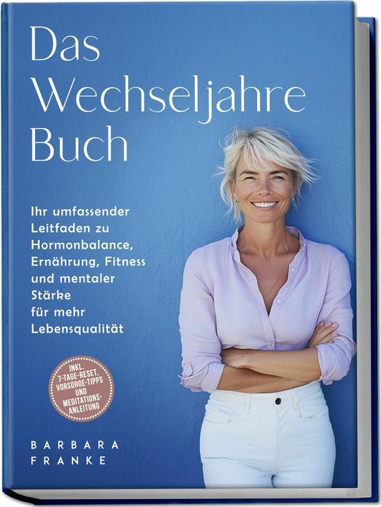 Produktbild Das Wechseljahre Buch: Ihr umfassender Leitfaden zu Hormonbalance, Ernhrung, Fitness und mental (Deutsch, Barbara Franke, 2025)