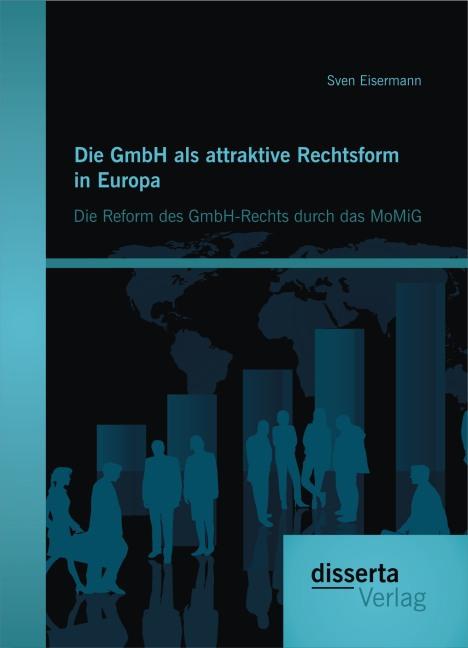 Immagine prodotto Die GmbH als attraktive Rechtsform in Europa: Die Reform des GmbH-Rechts durch das MoMiG (Tedesco, Sven Eisermann, 2014)