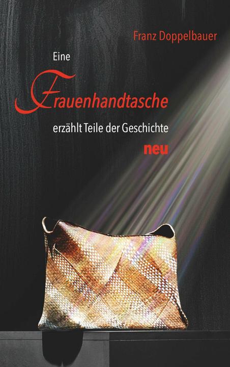 Produktbild Doppelbauer:Eine FRAUENHANDTASCHE erzäh (Deutsch, Franz Doppelbauer, 2024)