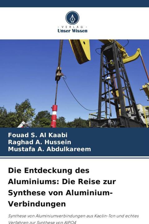 Produktbild Die Entdeckung des Aluminiums: Die Reise zur Synthese von Aluminium-Verbindungen (Deutsch, Fouad S. Al Kaabi, Mustafa A. Abdulkareem, Raghad A. Hussein, 2024)