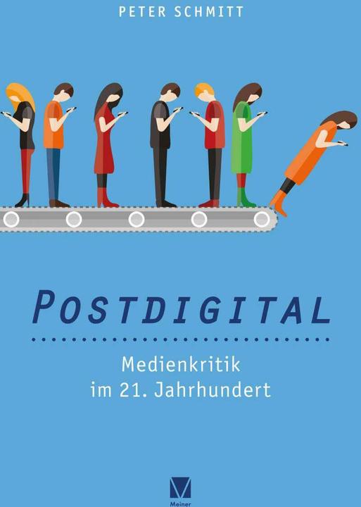 Produktbild Postdigital: Medienkritik im 21. Jahrhundert (Deutsch, Peter Schmitt, 2021)