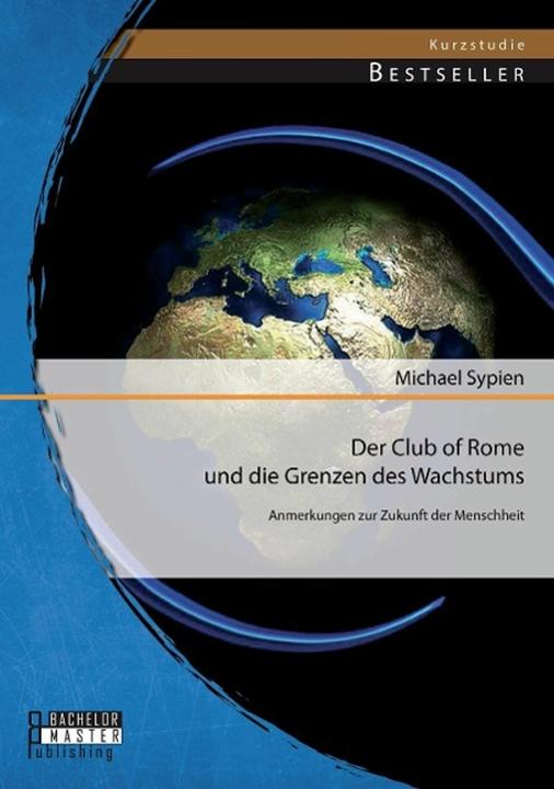 Image du produit Bachelor + Master Der Club of Rome und die Grenzen des Wachstums: Anmerkungen zur Zukunft der Menschheit (Allemand, 2014)