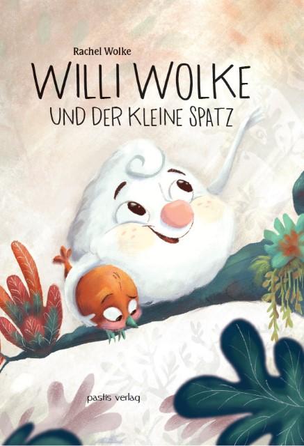Produktbild Pastis Willi Wolke und der kleine Spatz (Deutsch, Rachel, Wolke, 2017)