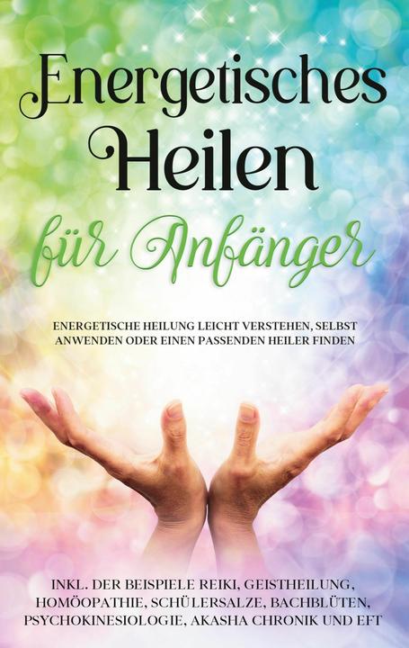 Actual product image Energetisches Heilen für Anfänger: Energetische Heilung leicht verstehen, selbst anwenden oder (German, Paula Friedberg, 2021)