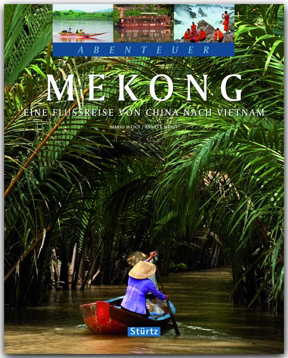 Produktbild Abenteuer Mekong (Deutsch, Mario Weigt, Anett und Mario Weigt, Anett Weigt, 2012)
