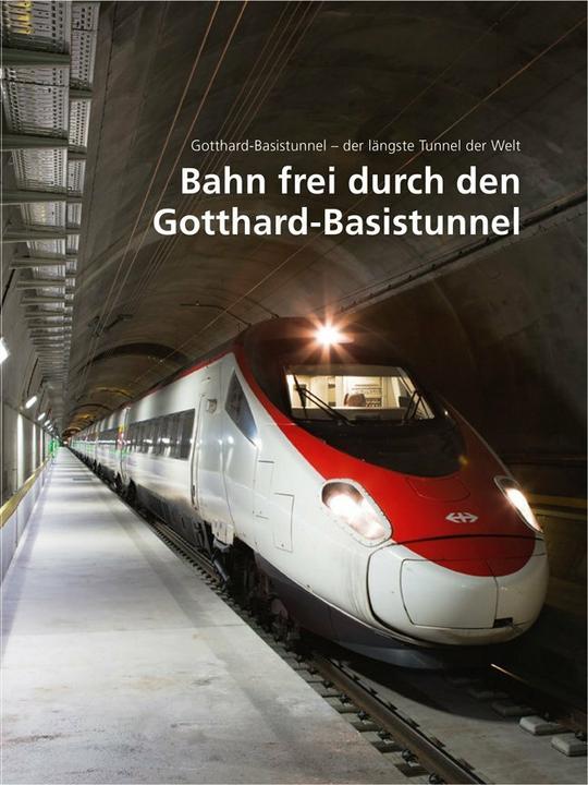 Produktbild Gotthard-Basistunnel - der längste Tunnel der Welt 03. Bahn frei durch den Gotthard-Basistunnel (Deutsch, ., AlpTransit Gotthard AG, 2016)