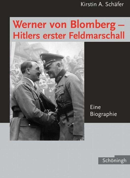 Produktbild Werner von Blomberg - Hitlers erster Feldmarschall (Deutsch, Kirstin A. Schäfer, 2006)
