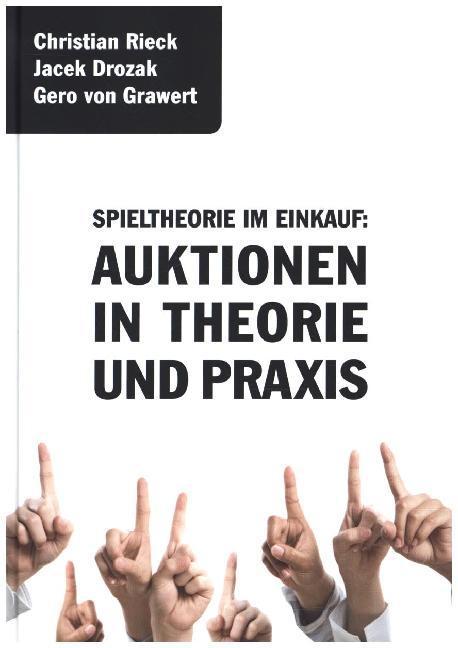 Produktbild Spieltheorie im Einkauf: Auktionen in Theorie und Praxis (Deutsch, Gero von Grawert, Jacek Drozak, Christian Rieck, 2015)