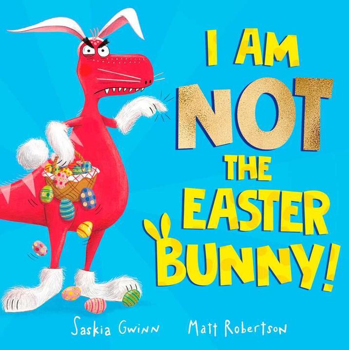 Image du produit I Am Not the Easter Bunny! (Anglais, Saskia Gwinn, Matt Robertson, 2023)