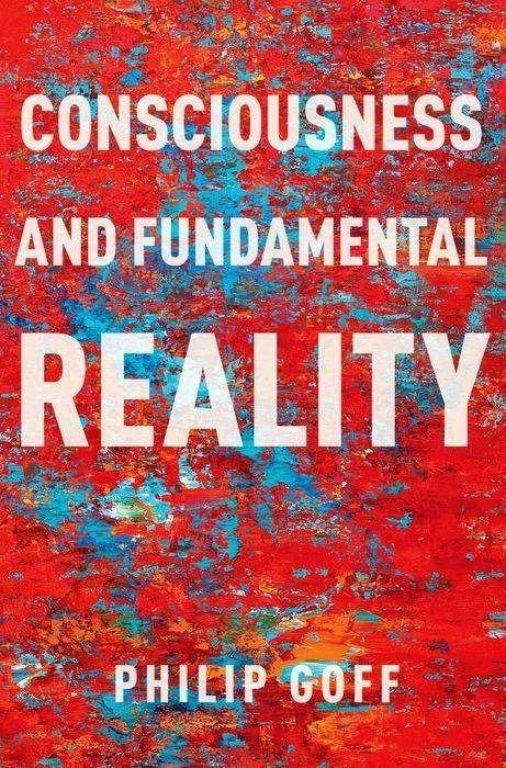Actual product image Consciousness and Fundamental Reality (English, Philip Goff, 2024)