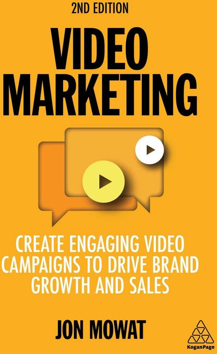 Actual product image Video Marketing: Create Engaging Video Campaigns to Drive Brand Growth and Sales (English, Jon Mowat, 2021)