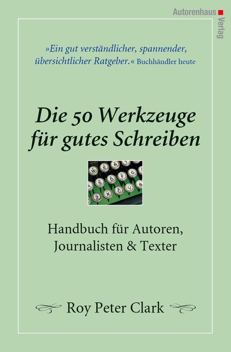 Produktbild Die 50 Werkzeuge für gutes Schreiben (Deutsch, Roy Peter Clark, Kerstin Winter, 2008)