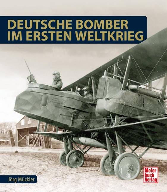 Produktbild Deutsche Bomber im Ersten Weltkrieg (Deutsch, Jörg Mückler, 2017)