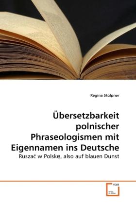 Image du produit Übersetzbarkeit polnischer Phraseologismen mit Eigennamen ins Deutsche (Allemand, Regina Stülpner, 2010)