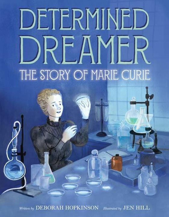 Produktbild Determined Dreamer: The Story of Marie Curie (Englisch, Deborah Hopkinson, Jen Hill, 2024)