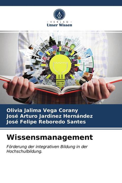 Actual product image Wissensmanagement (German, José Felipe Reboredo Santes, Olivia Jalima Vega Corany, José Arturo Jardinez Hernández, 2021)