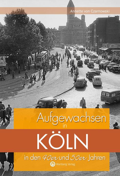 Actual product image Aufgewachsen in Köln in den 40er und 50er Jahren (German, Annette von Czarnowski, 2017)