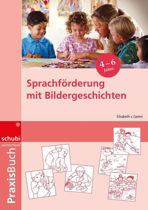 Praxisbuch Sprachförderung mit Bildergeschichten (Deutsch, Elisabeth von Gamm, 2006)