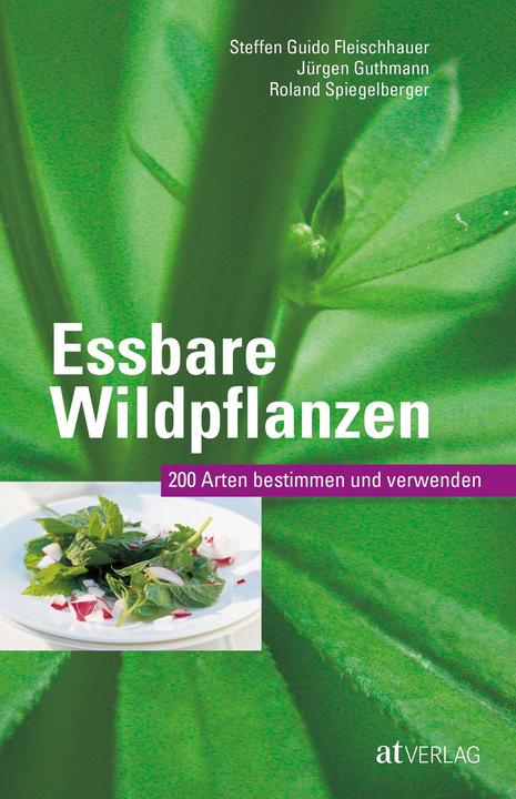 Produktbild Essbare Wildpflanzen (Deutsch, Roland Spiegelberger, Steffen Guido Fleischhauer, Jürgen Guthmann, 2015)