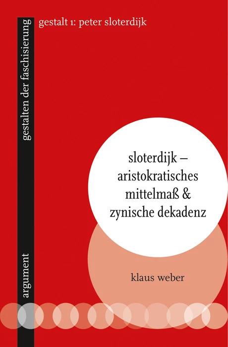 Produktbild Sloterdijk – Aristokratisches Mittelmass & zynische Dekadenz (Deutsch, Klaus Weber, 2022)