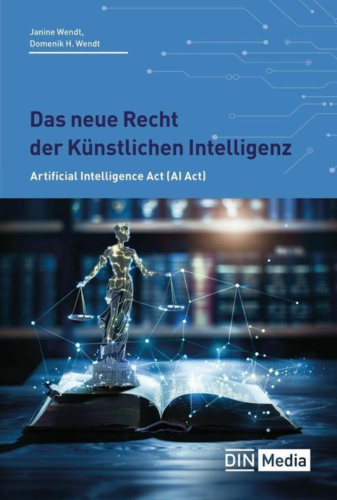 Image du produit Das neue Recht der Künstlichen Intelligenz (Allemand, Wendt, Janine (Prof. Dr.), DomenicoH (Prof.Dr)/Wendt, 2024)