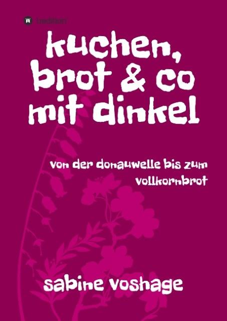 Image du produit voshage:kuchen, brot und co mit dinkel (Allemand, Sabine Voshage, 2017)
