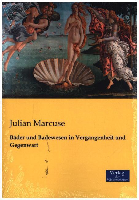 Actual product image Bäder und Badewesen in Vergangenheit und Gegenwart (German, Julian Marcuse, 2014)