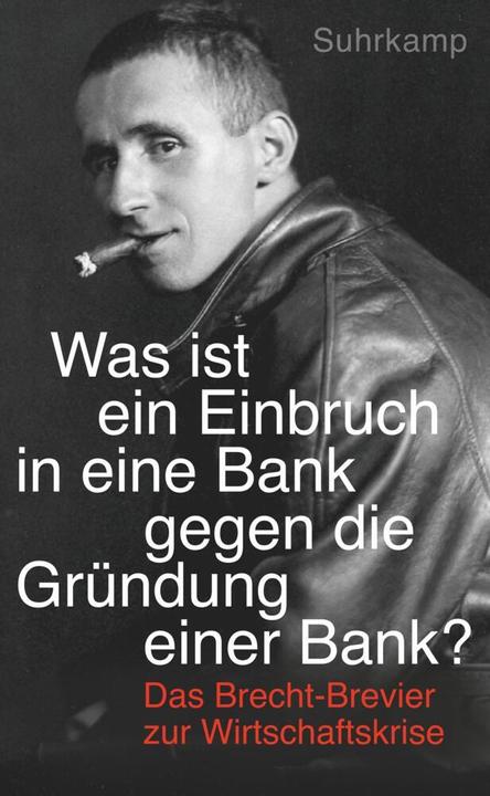 Actual product image Was ist ein Einbruch in eine Bank gegen die Gründung einer Bank? (German, Bertolt Brecht, 2016)